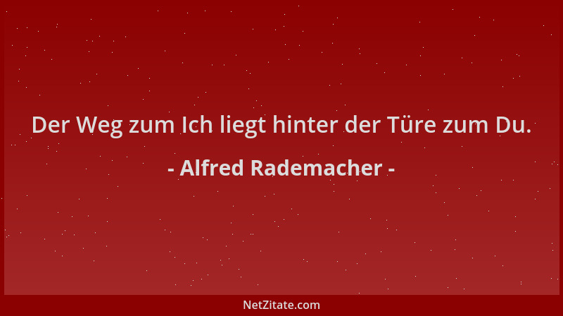Alfred Rademacher - Der Weg zum Ich liegt hinter der Türe zum Du....