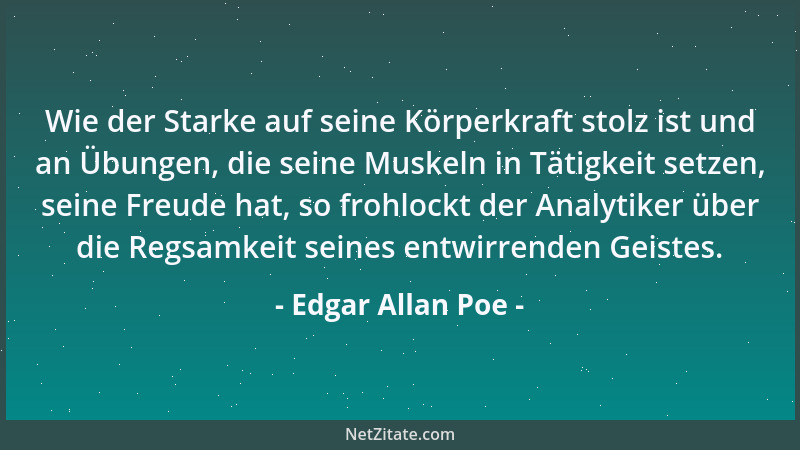 Edgar Allan Poe - Wie der Starke auf seine Körperkraft stolz ist und an Übungen, die seine Muskeln in Tätigkeit setzen, sei...