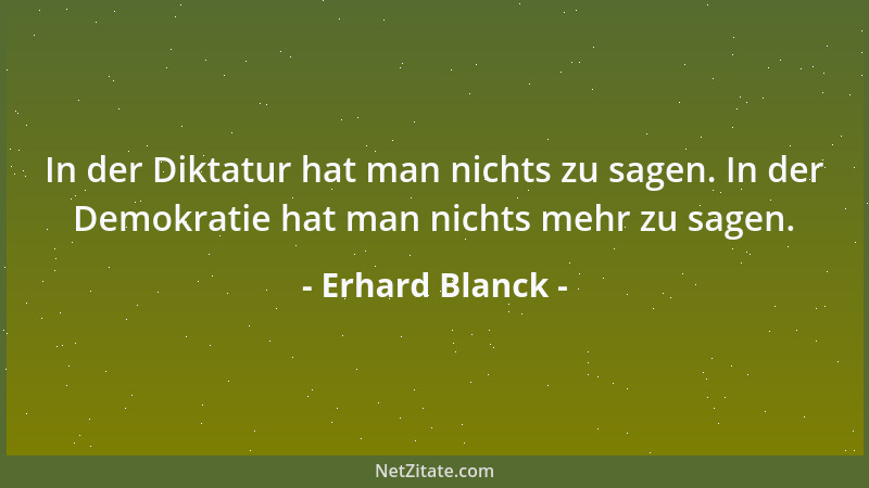 Erhard Blanck - Politik ist Wahnsinn mit Abhängigen....