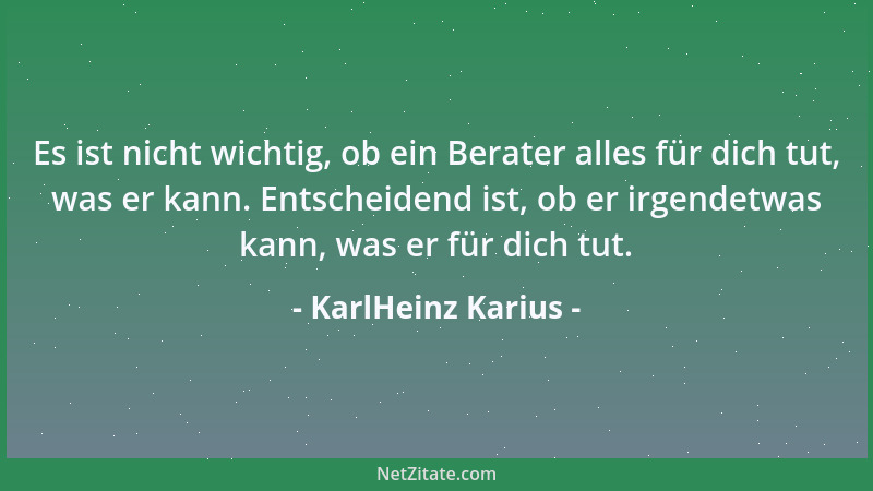 KarlHeinz Karius - Die besten Verkäufer sind die, die Schwächen als Stärken verkaufen....