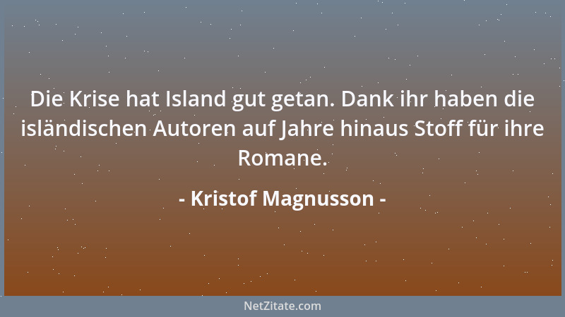 Kristof Magnusson - Die Krise hat Island gut getan. Dank ihr haben die isländischen Autoren auf Jahre hinaus Stoff für ihre...