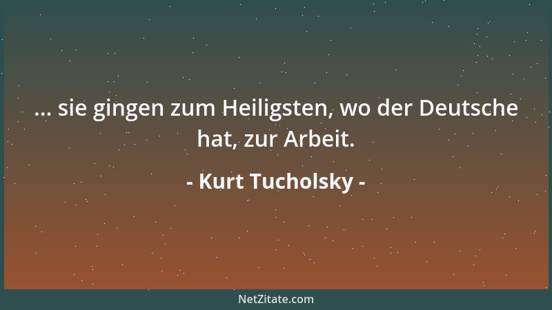 Kurt Tucholsky - Das Englische ist eine einfache, aber schwere Sprache. Es besteht aus lauter Fremdwörtern, die falsch ausg...