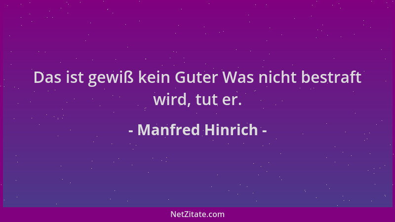 Manfred Hinrich - Das ist gewiß kein Guter Was nicht bestraft wird, tut er....