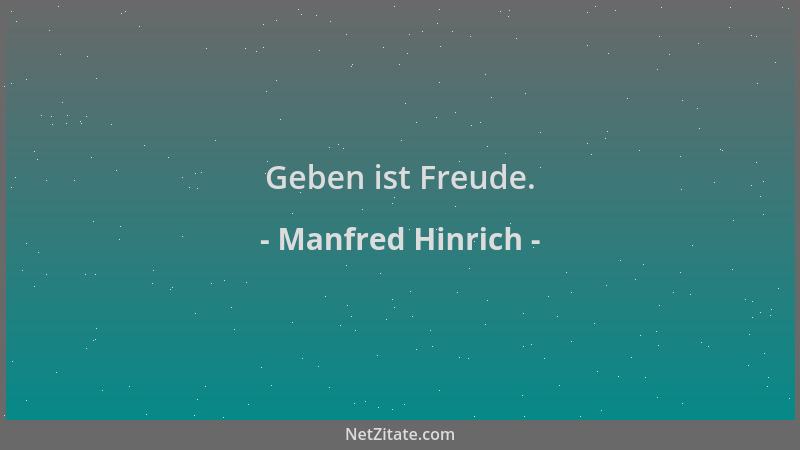 Manfred Hinrich - Geben ist Freude....