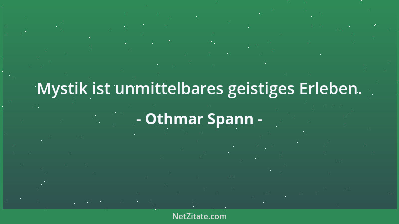 Othmar Spann - Mystik ist unmittelbares geistiges Erleben....