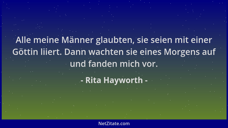 Rita Hayworth - Alle meine Männer glaubten, sie seien mit einer Göttin liiert. Dann wachten sie eines Morgens auf und fande...