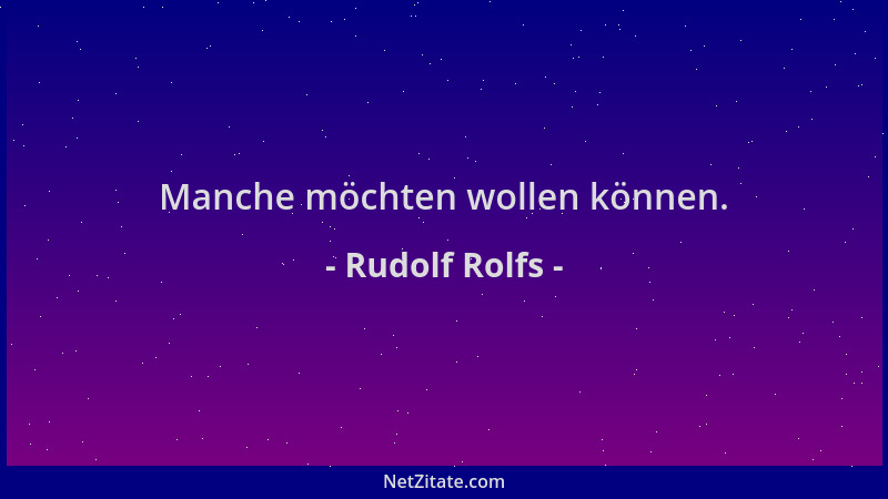 Rudolf Rolfs - Manche möchten wollen können....