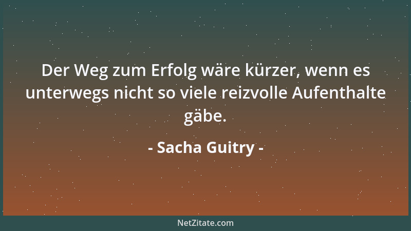 Sacha Guitry - Ich würde mit Freuden zugeben, daß die Frauen uns überlegen sind, wenn sie nur den Versuch lassen wollten, u...