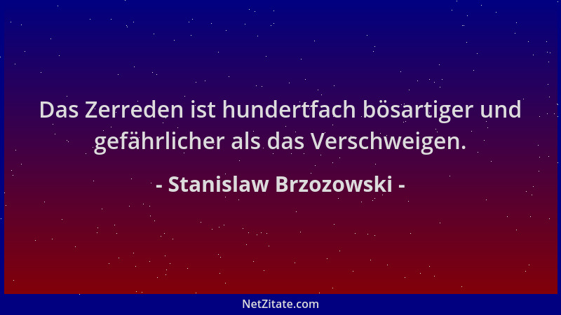 Stanislaw Brzozowski - Das Zerreden ist hundertfach bösartiger und gefährlicher als das Verschweigen....