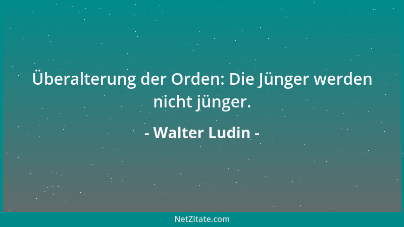 Walter Ludin - Überalterung der Orden: Die Jünger werden nicht jünger....