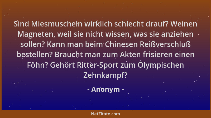 Anonym - Sind Miesmuscheln wirklich schlecht drauf? Weinen Magneten, weil sie nicht wissen, was sie anziehen sollen? Kann m...