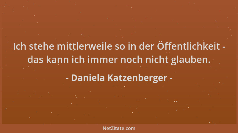 Daniela Katzenberger - Ich stehe mittlerweile so in der Öffentlichkeit - das kann ich immer noch nicht glauben....