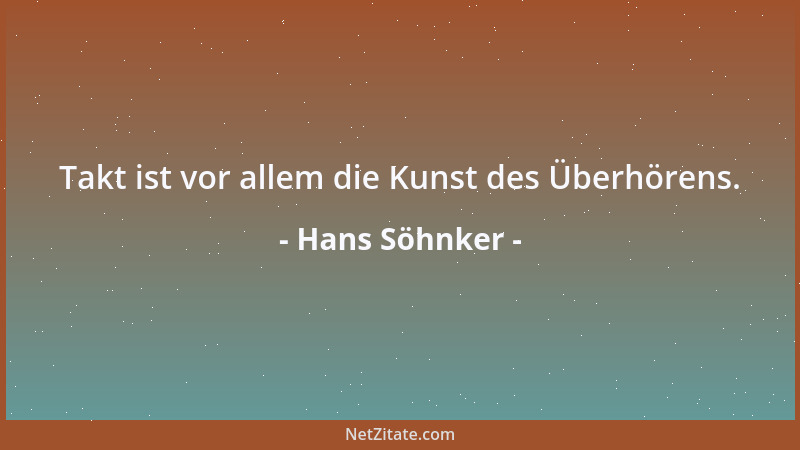 Hans Söhnker - Takt ist vor allem die Kunst des Überhörens....