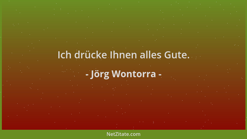 Jörg Wontorra - Ich drücke Ihnen alles Gute....
