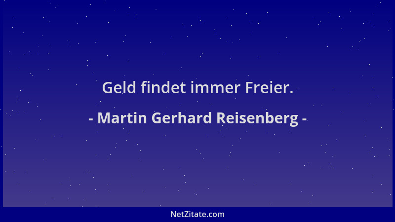 Martin Gerhard Reisenberg - Geld findet immer Freier....