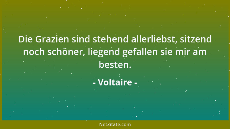 Voltaire - Alle Menschen sind klug - die einen vorher, die anderen nachher....