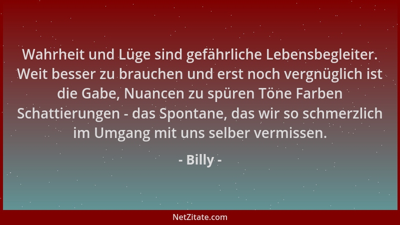 Billy - Wahrheit und Lüge sind gefährliche Lebensbegleiter. Weit besser zu brauchen und erst noch vergnüglich ist die Gabe,...