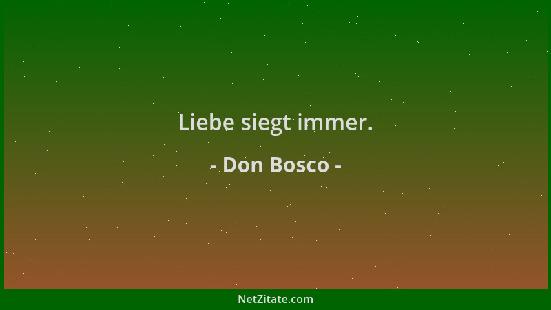 Don Bosco - Liebe siegt immer....