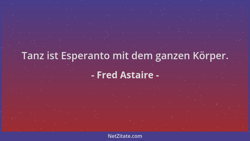Fred Astaire - Tanz ist Esperanto mit dem ganzen Körper....