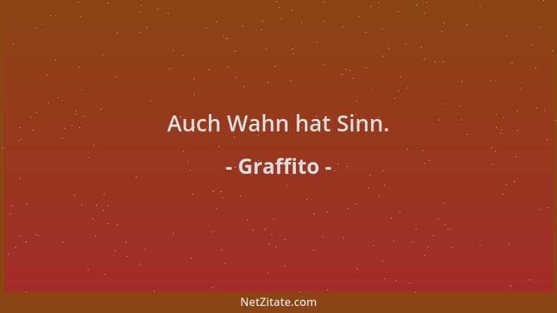 Graffito - Auch Wahn hat Sinn....