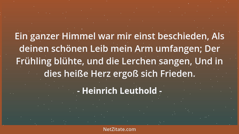 Heinrich Leuthold - Ein ganzer Himmel war mir einst beschieden, Als deinen schönen Leib mein Arm umfangen; Der Frühling blü...