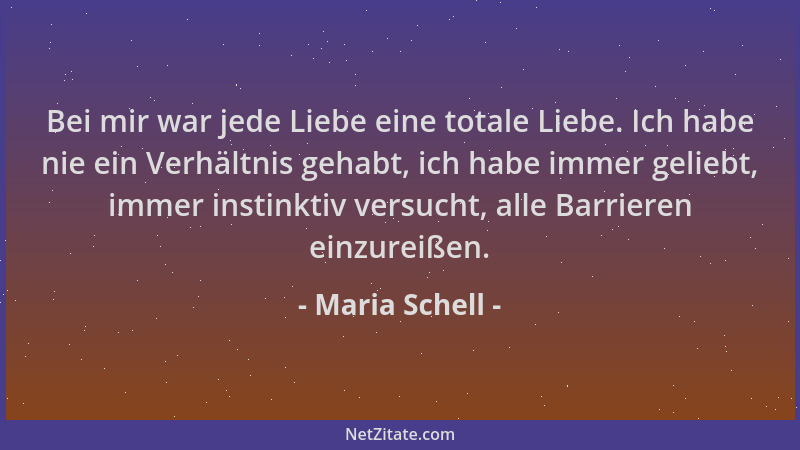 Maria Schell - Bei mir war jede Liebe eine totale Liebe. Ich habe nie ein Verhältnis gehabt, ich habe immer geliebt, immer...