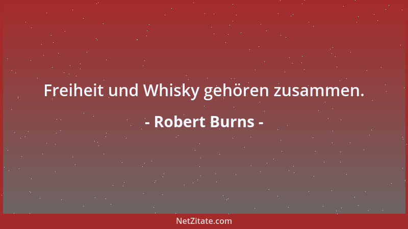 Robert Burns - Freiheit und Whisky gehören zusammen....