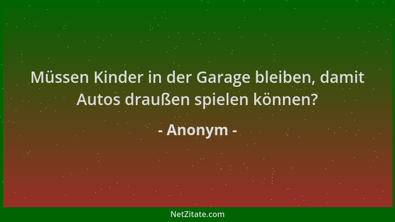 Anonym - Müssen Kinder in der Garage bleiben, damit Autos draußen spielen können?...