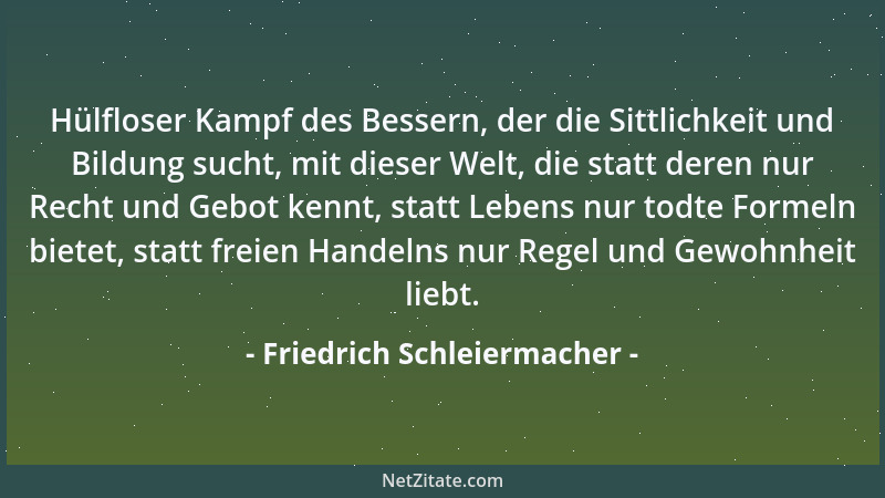 Friedrich Schleiermacher - Ein guter Dialog muß im Lapidarstil sein, aber ohne Erläuterungen....