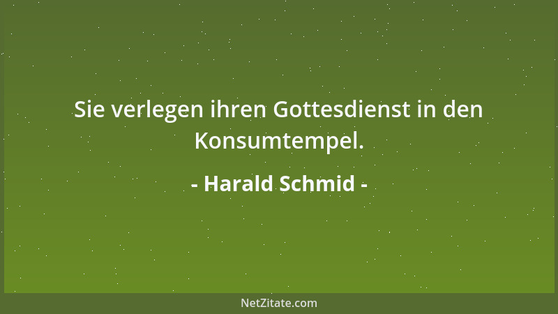 Harald Schmid - Sie verlegen ihren Gottesdienst in den Konsumtempel....