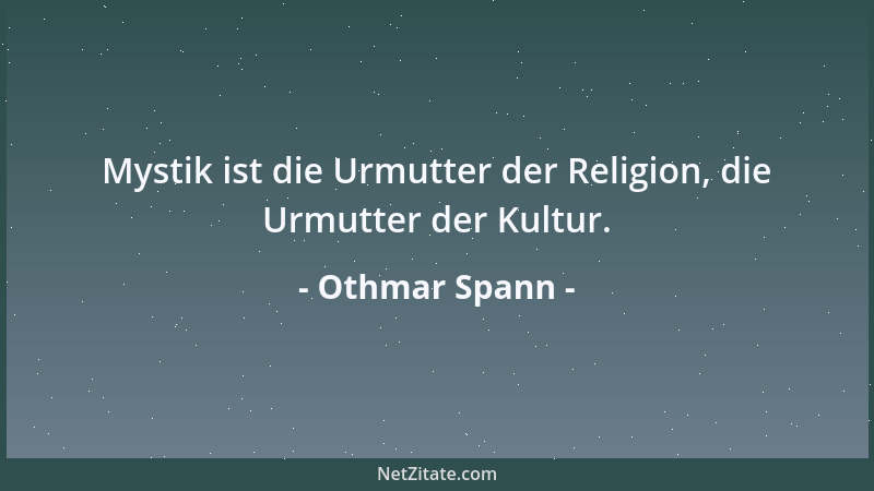 Othmar Spann - Mystik ist die Urmutter der Religion, die Urmutter der Kultur....