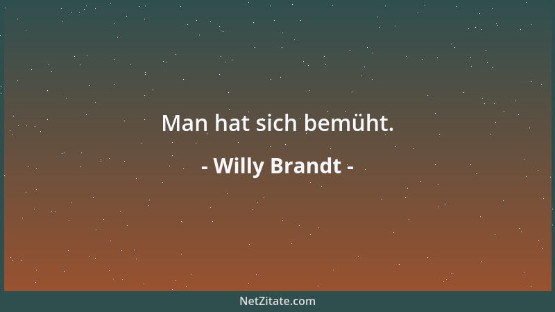 Willy Brandt - Man hat sich bemüht....