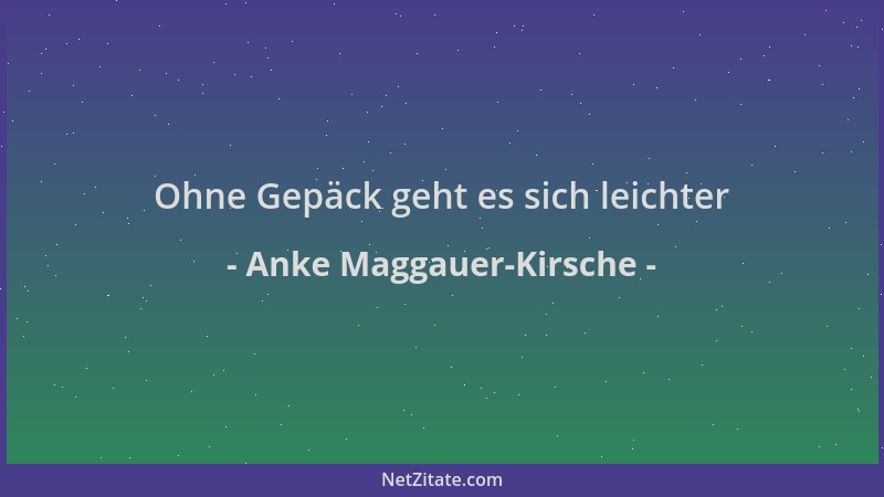 Anke Maggauer-Kirsche - Ohne Gepäck geht es sich leichter...