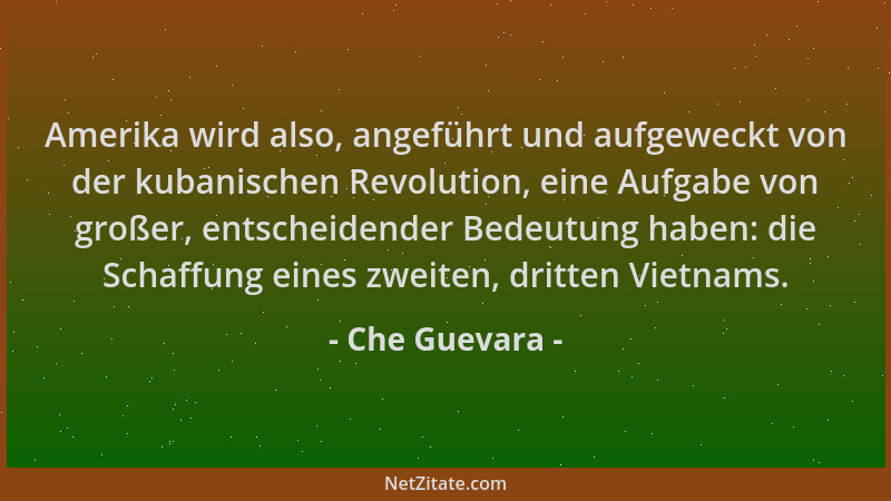 Che Guevara - Amerika wird also, angeführt und aufgeweckt von der kubanischen Revolution, eine Aufgabe von großer, entschei...