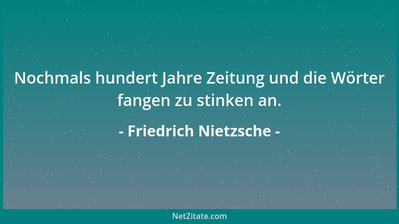 Friedrich Nietzsche - Von dem, der sich den Ereignissen hingibt, bleibt immer weniger übrig. Große Politiker können deshalb...