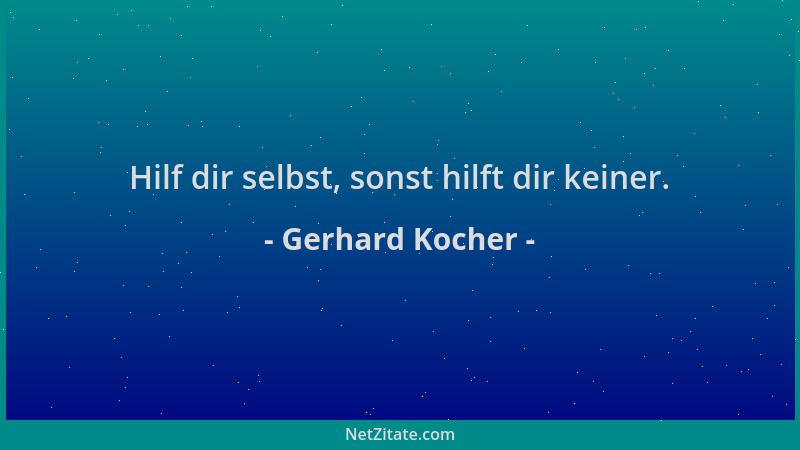 Gerhard Kocher - Hilf dir selbst, sonst hilft dir keiner....