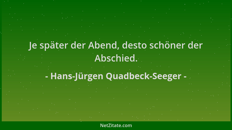 Hans-Jürgen Quadbeck-Seeger - Je später der Abend, desto schöner der Abschied....