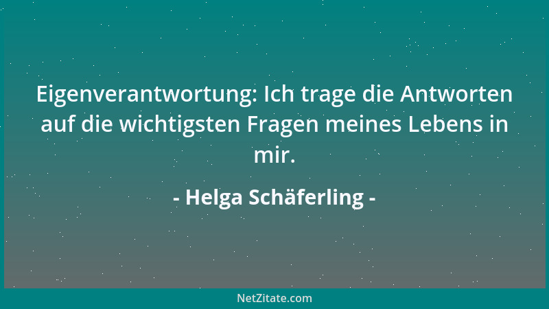 Helga Schäferling - Eigenverantwortung: Ich trage die Antworten auf die wichtigsten Fragen meines Lebens in mir....