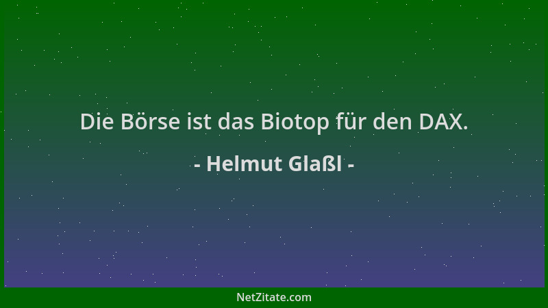 Helmut Glaßl - Die Börse ist das Biotop für den DAX....