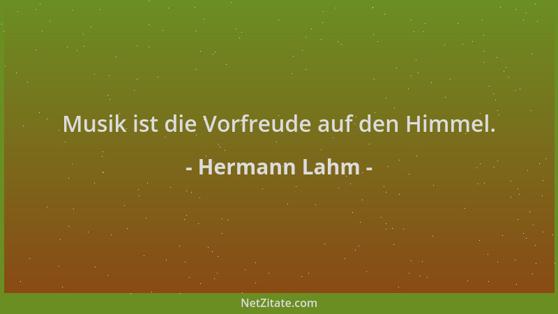 Hermann Lahm - Musik ist die Vorfreude auf den Himmel....