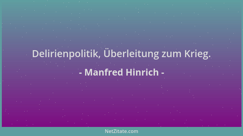 Manfred Hinrich - Delirienpolitik, Überleitung zum Krieg....