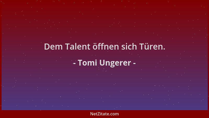 Tomi Ungerer - Dem Talent öffnen sich Türen....