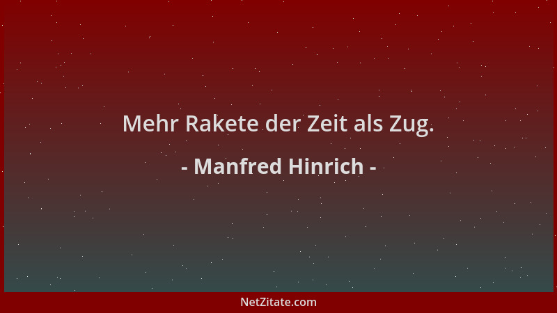 Manfred Hinrich - Mehr Rakete der Zeit als Zug....