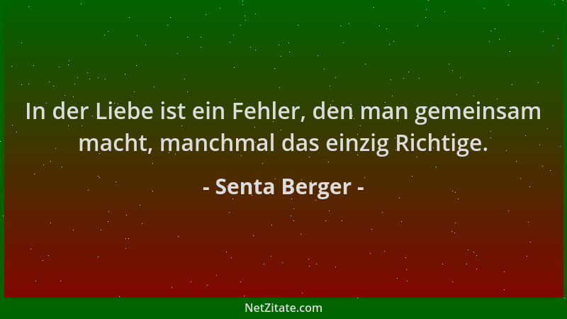 Senta Berger - In der Liebe ist ein Fehler, den man gemeinsam macht, manchmal das einzig Richtige....