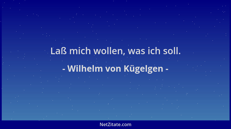 Wilhelm von Kügelgen - Laß mich wollen, was ich soll....