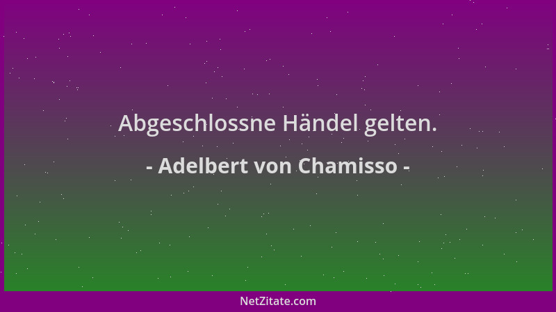 Adelbert von Chamisso - Abgeschlossne Händel gelten....