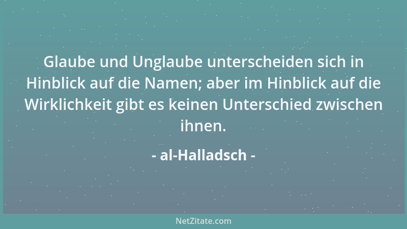 al-Halladsch - Dein Geist hat sich mit meinem Geist gemischt, wie sich der Wein mit klarem Wasser mischt. Wenn etwas dich b...