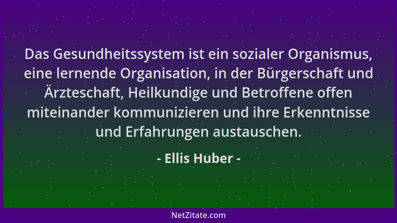 Ellis Huber - Das Gesundheitssystem ist ein sozialer Organismus, eine lernende Organisation, in der Bürgerschaft und Ärztes...