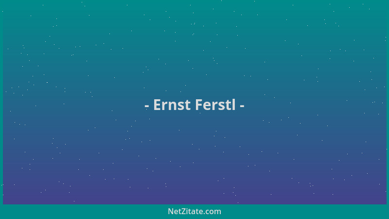Ernst Ferstl - Gedankenmagersucht....