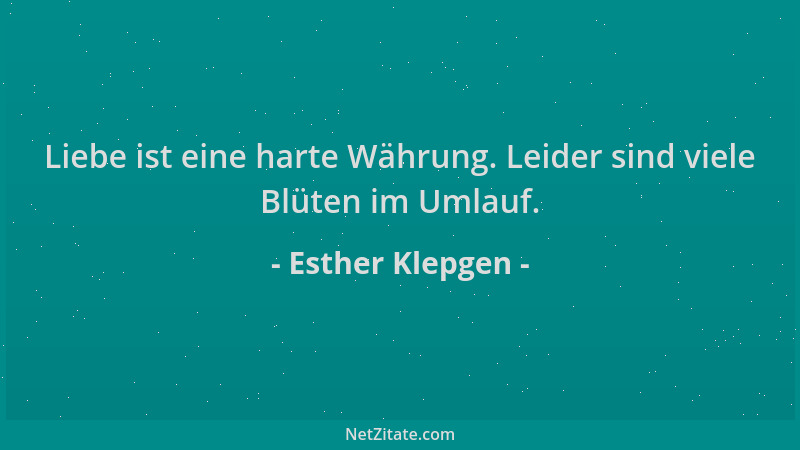 Esther Klepgen - Liebe ist eine harte Währung. Leider sind viele Blüten im Umlauf....